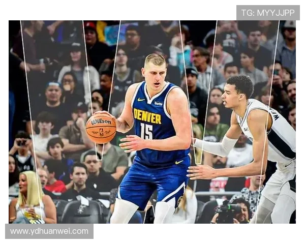 文班亚马挡拆拉开空间提升外线威胁与约基奇不同